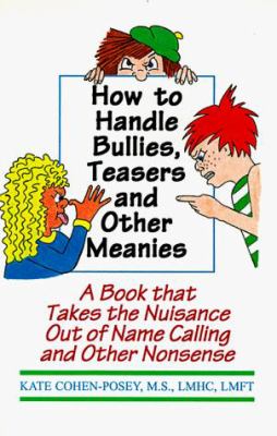 How to handle bullies, teasers, and other meanies : a book that takes the nuisance out of name calling and other nonsense