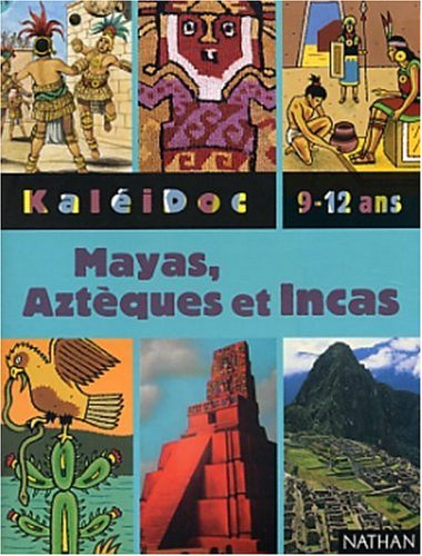 Mayas, Aztèques et Incas