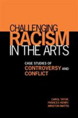 Challenging racism in the arts : case studies of controversy and conflict