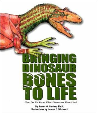 Bringing dinosaur bones to life : how do we know what dinosaurs were like?