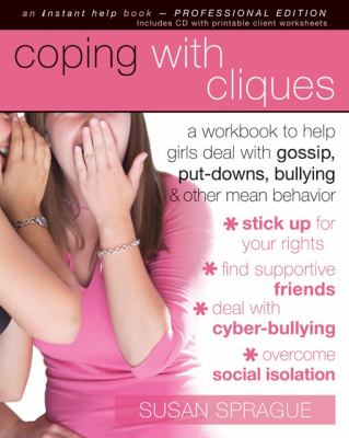 Coping with cliques : a workbook to help girls deal with gossip, put-downs, bullying & other mean behavior