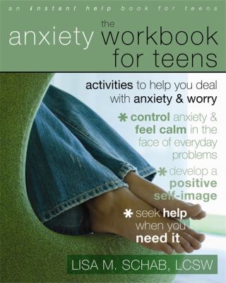 The anxiety workbook for teens : activities to help you deal with anxiety & worry