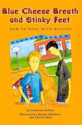 Blue cheese breath and stinky feet : how to deal with bullies