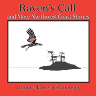 Raven's call and more Northwest Coast stories : learning from nature and the world around us