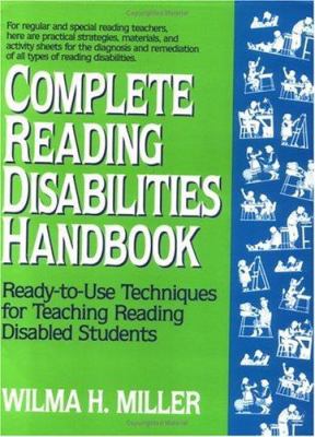 Complete reading disabilities handbook : ready-to-use techniques for teaching reading disabled students