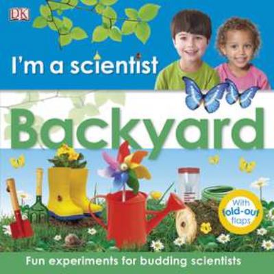 Backyard : fun experiments for budding scientists