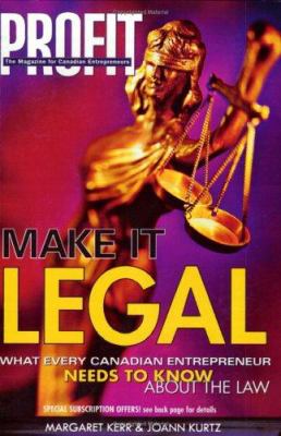 Make it legal : what every Canadian entrepreneur needs to know about the law
