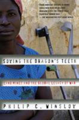 Sowing the dragon's teeth : land mines and the global legacy of war
