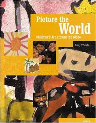 Picture the world : children's art around the globe