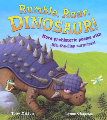 Rumble, roar, dinosaur! : more prehistoric poems with lift-the-flap surprises!