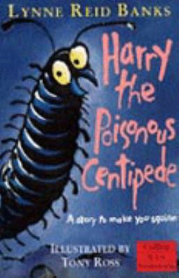 Harry the poisonous centipede : a story to make you squirm