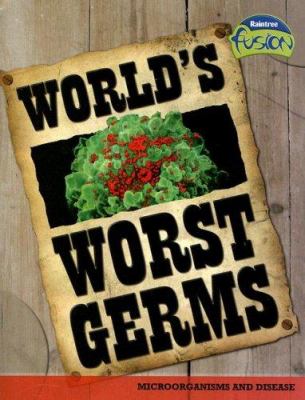 World's worst germs : micro-organisms and disease