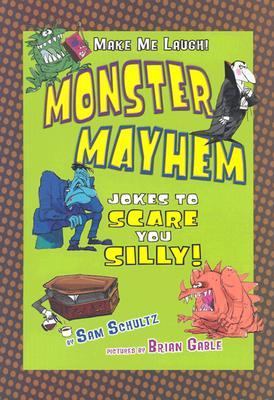 Monster mayhem : jokes to scare you silly!
