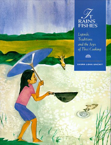It rains fishes : legends, traditions and the joys of Thai cooking