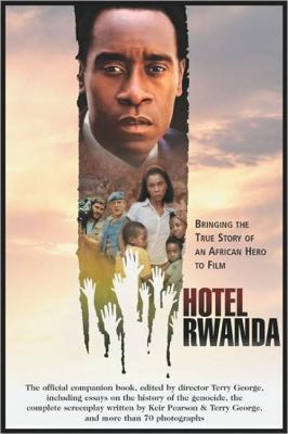 Hotel Rwanda : bringing the true story of an African hero to film