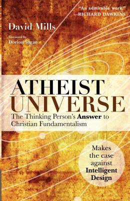 Atheist universe : the thinking person's answer to christian fundamentalism