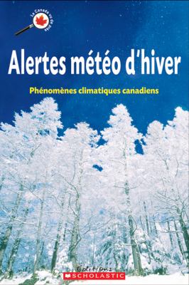 Alertes météo d'hiver : phénomènes climatiques canadiens