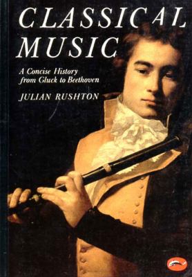 Classical music : a concise history from Gluck to Beethoven