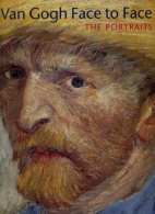 Van Gogh : face to face ; the portraits