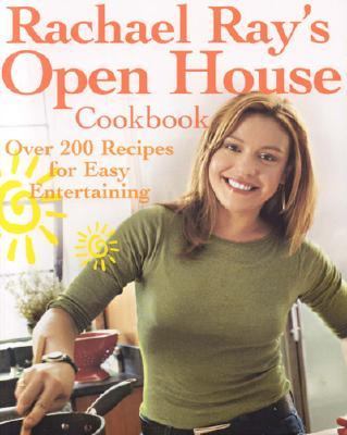 Rachael Ray's Open house cookbook : over 200 recipes for easy entertaining