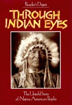 Through Indian eyes : the untold story of Native peoples