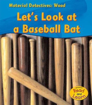 Wood : let's look at a baseball bat
