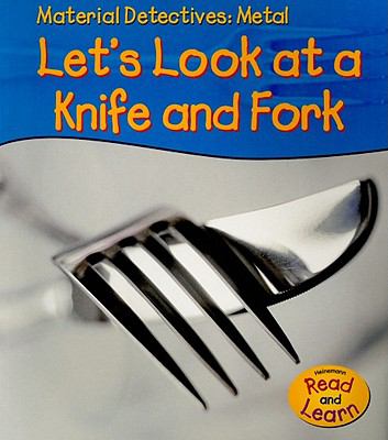 Metal : let's look at a knife and fork