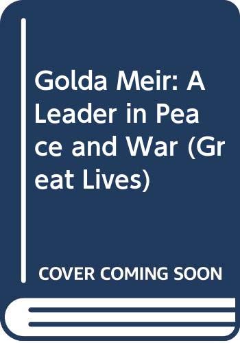 Golda Meir : a leader in peace and war
