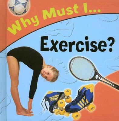 Why must I-- exercise?