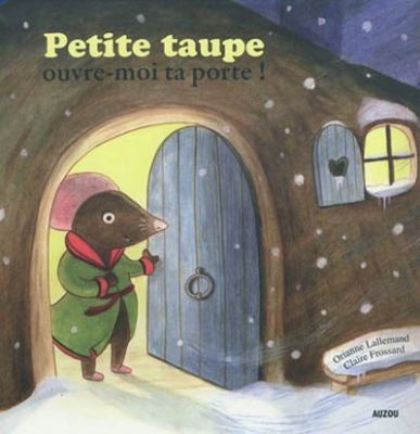 Petite taupe, ouvre-moi ta porte!