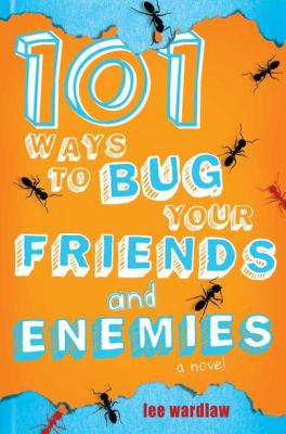 101 ways to bug your friends and enemies