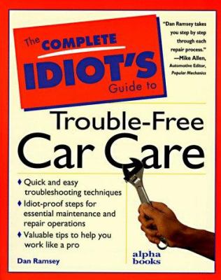 The complete idiot's guide to trouble-free car care