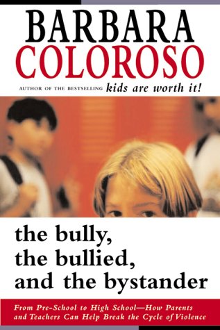 The bully, the bullied and the bystander : from pre-school to high school : how parents and teachers can help break the cycle of violence