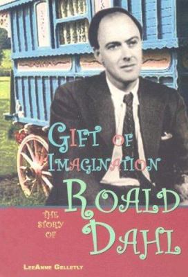 Gift of imagination : the story of Roald Dahl
