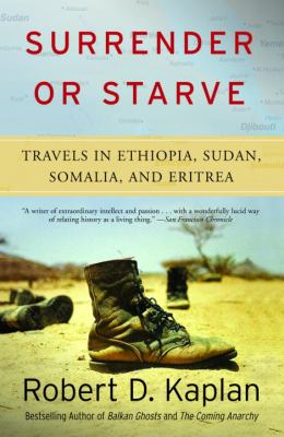 Surrender or starve : travels in Sudan, Eritrea, Somalia, and Ethiopia