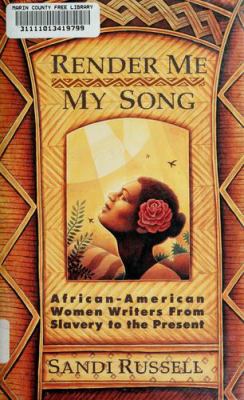 Render me my song : African-American women writers from slavery to the present