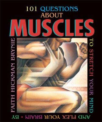 101 questions about muscles to stretch your mind and flex your brain