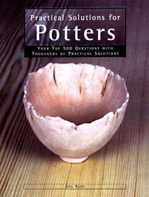 Practical solutions for potters : 100s of your top questions with 1000s of practical solutions