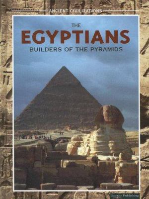 The Egyptians : builders of the pyramids
