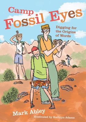 Camp Fossil Eyes : digging for the origins of words