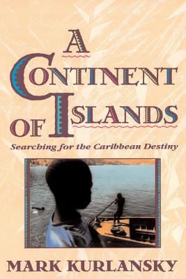 A continent of islands : searching for the Caribbean destiny