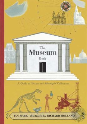 The museum book : a guide to strange and wonderful collections