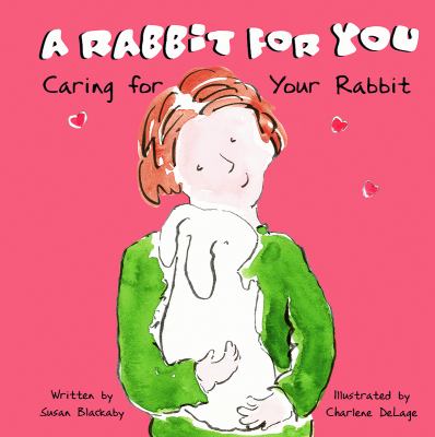 A rabbit for you : caring for your rabbit