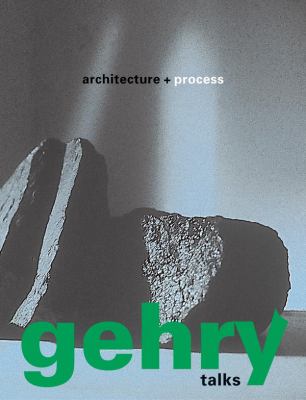 Gehry talks : architecture + process