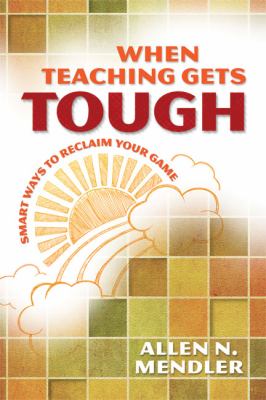 When teaching gets tough : smart ways to reclaim your game