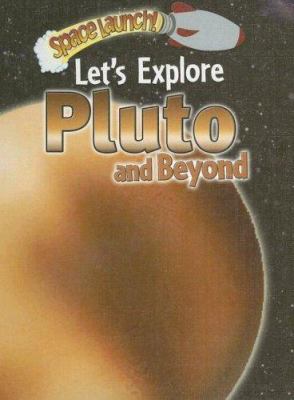 Let's explore Pluto and beyond