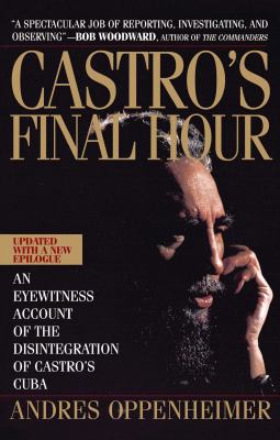 Castro's final hour : the secret story behind the coming downfall of communist Cuba