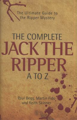 The complete Jack the Ripper A to Z