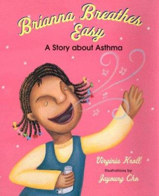 Brianna breathes easy : a story about asthma