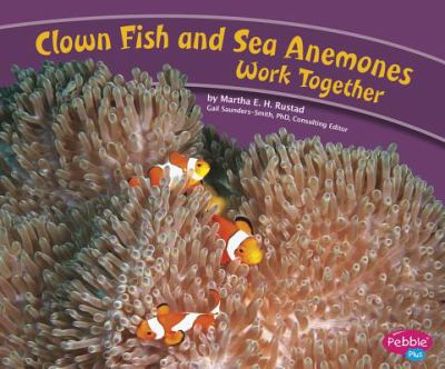 Clown fish and sea anemones work together